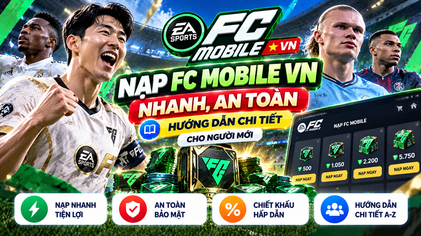 Nạp FC Mobile VN nhanh và an toàn – Hướng dẫn chi tiết cho người mới